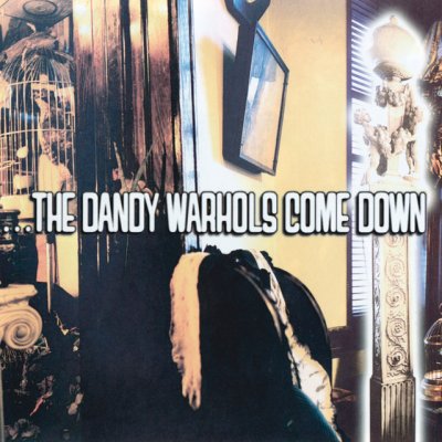 The Dandy Warhols Come Down